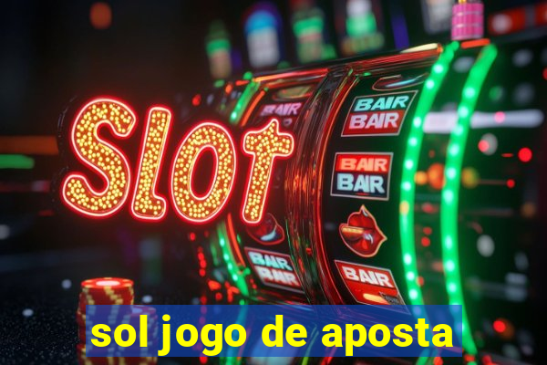 sol jogo de aposta